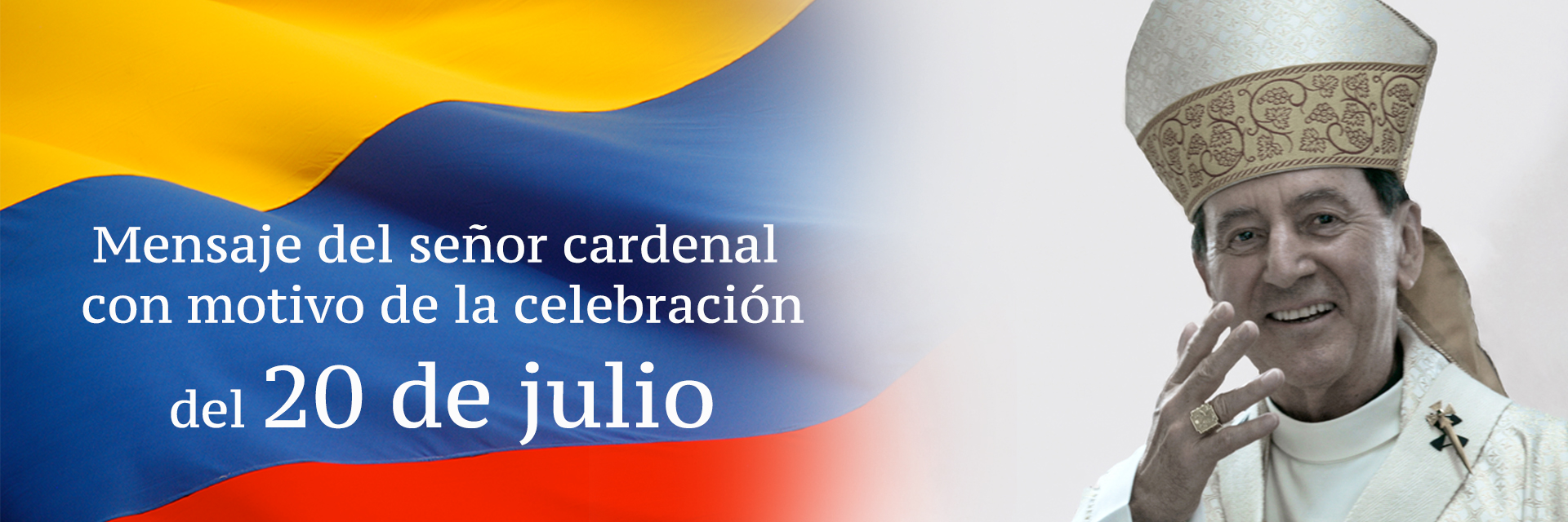Mensaje del señor cardenal con motivo de la celebración del 20 de julio